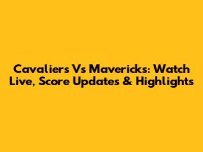 Cavaliers Vs Mavericks: Watch Live, Score Updates & Highlights