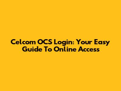 Celcom OCS Login: Your Easy Guide To Online Access