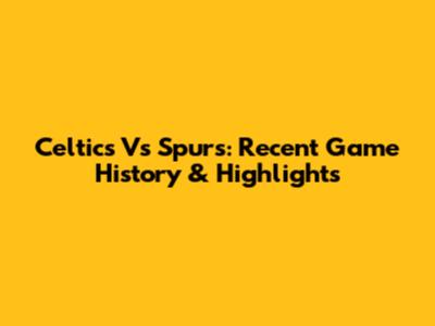 Celtics Vs Spurs: Recent Game History & Highlights