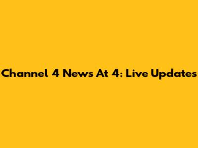Channel 4 News At 4: Live Updates