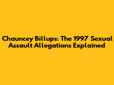 Chauncey Billups: The 1997 Sexual Assault Allegations Explained