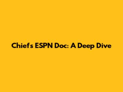Chiefs ESPN Doc: A Deep Dive