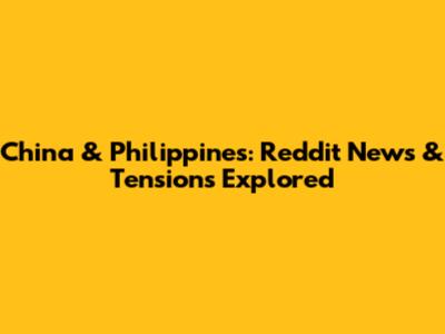 China & Philippines: Reddit News & Tensions Explored