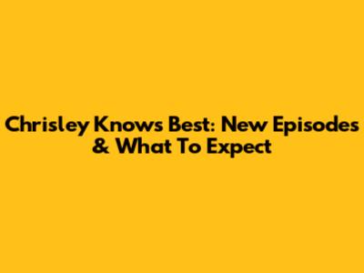 Chrisley Knows Best: New Episodes & What To Expect