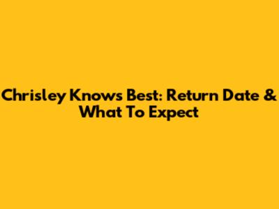 Chrisley Knows Best: Return Date & What To Expect