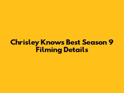 Chrisley Knows Best Season 9 Filming Details