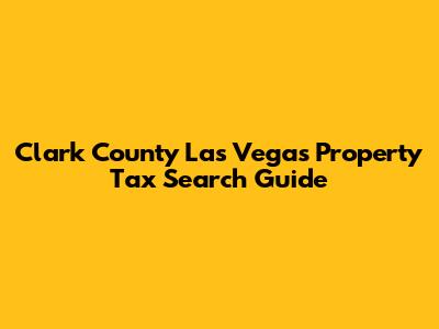 Clark County Las Vegas Property Tax Search Guide