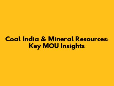 Coal India & Mineral Resources: Key MOU Insights