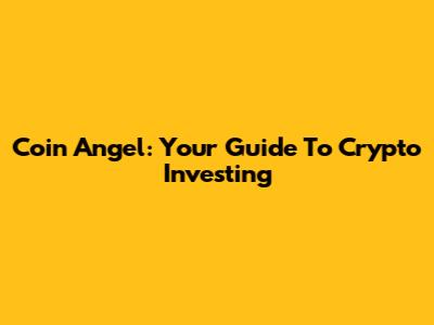 Coin Angel: Your Guide To Crypto Investing