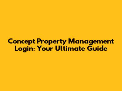 Concept Property Management Login: Your Ultimate Guide