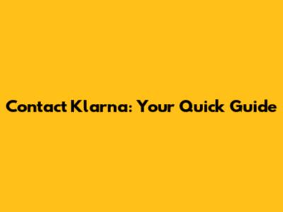 Contact Klarna: Your Quick Guide