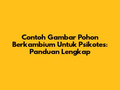 Contoh Gambar Pohon Berkambium Untuk Psikotes: Panduan Lengkap