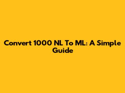 Convert 1000 NL To ML: A Simple Guide