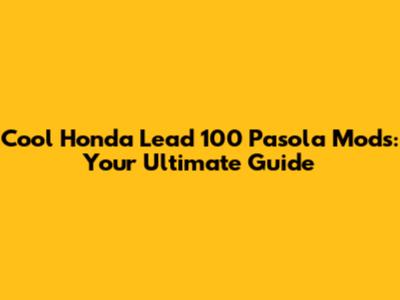 Cool Honda Lead 100 Pasola Mods: Your Ultimate Guide