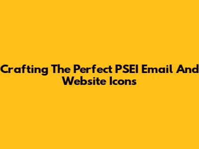 Crafting The Perfect PSEI Email And Website Icons