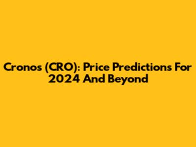 Cronos (CRO): Price Predictions For 2024 And Beyond