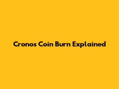Cronos Coin Burn Explained