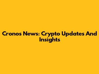 Cronos News: Crypto Updates And Insights