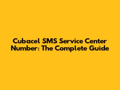Cubacel SMS Service Center Number: The Complete Guide