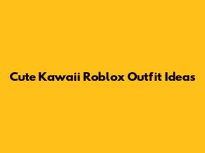 Cute Kawaii Roblox Outfit Ideas