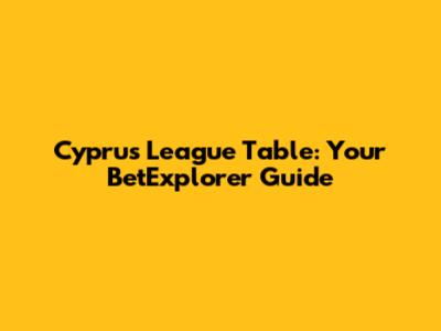 Cyprus League Table: Your BetExplorer Guide