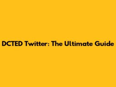 DCTED Twitter: The Ultimate Guide