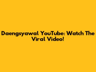 Daengsyawal YouTube: Watch The Viral Video!