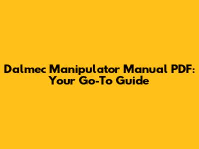 Dalmec Manipulator Manual PDF: Your Go-To Guide