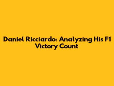 Daniel Ricciardo: Analyzing His F1 Victory Count