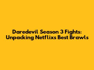 Daredevil Season 3 Fights: Unpacking Netflix's Best Brawls