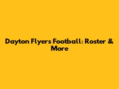 Dayton Flyers Football: Roster & More
