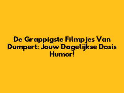 De Grappigste Filmpjes Van Dumpert: Jouw Dagelijkse Dosis Humor!