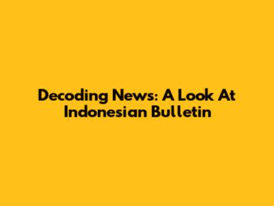 Decoding News: A Look At Indonesian Bulletin