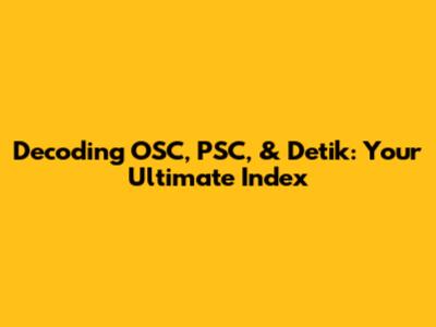 Decoding OSC, PSC, & Detik: Your Ultimate Index