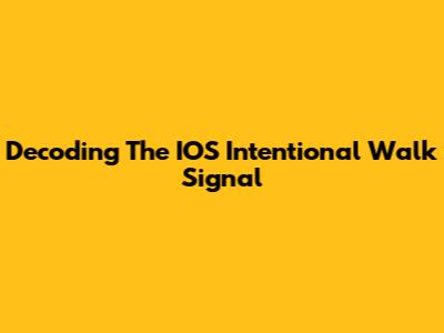 Decoding The IOS Intentional Walk Signal