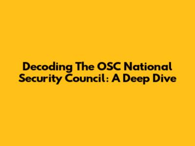 Decoding The OSC National Security Council: A Deep Dive