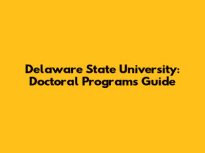Delaware State University: Doctoral Programs Guide