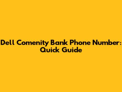Dell Comenity Bank Phone Number: Quick Guide