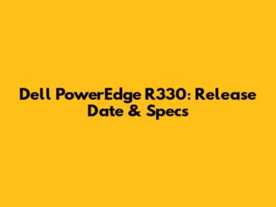 Dell PowerEdge R330: Release Date & Specs