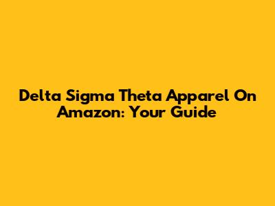 Delta Sigma Theta Apparel On Amazon: Your Guide