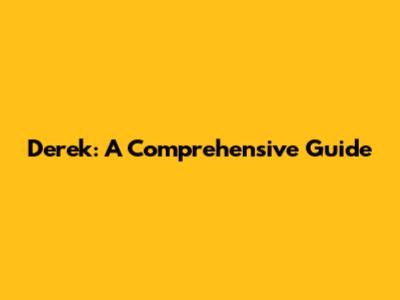 Derek: A Comprehensive Guide