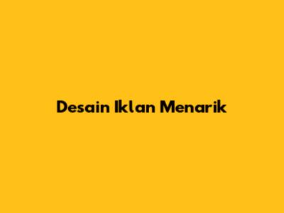 Desain Iklan Menarik