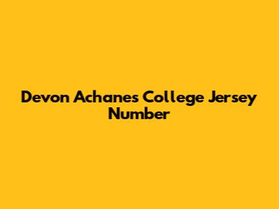 Devon Achane's College Jersey Number