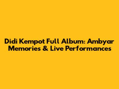 Didi Kempot Full Album: Ambyar Memories & Live Performances