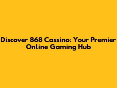 Discover 868 Cassino: Your Premier Online Gaming Hub