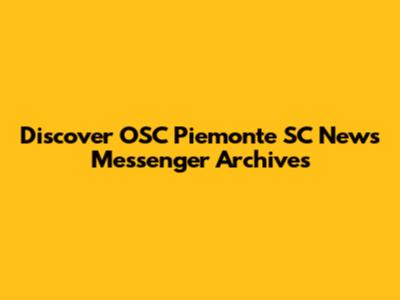 Discover OSC Piemonte SC News Messenger Archives
