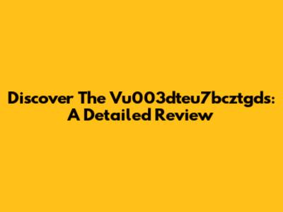 Discover The Vu003dteu7bcztgds: A Detailed Review