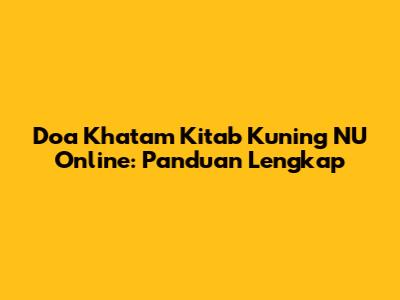 Doa Khatam Kitab Kuning NU Online: Panduan Lengkap