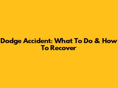 Dodge Accident: What To Do & How To Recover