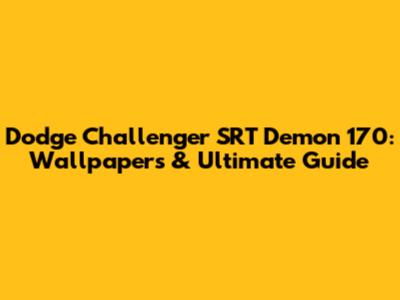 Dodge Challenger SRT Demon 170: Wallpapers & Ultimate Guide